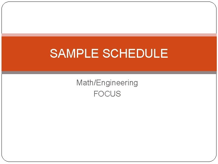 SAMPLE SCHEDULE Math/Engineering FOCUS 