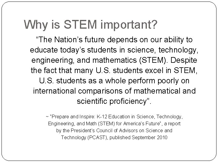 Why is STEM important? “The Nation’s future depends on our ability to educate today’s