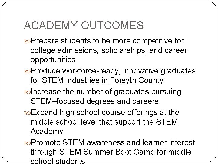 ACADEMY OUTCOMES Prepare students to be more competitive for college admissions, scholarships, and career