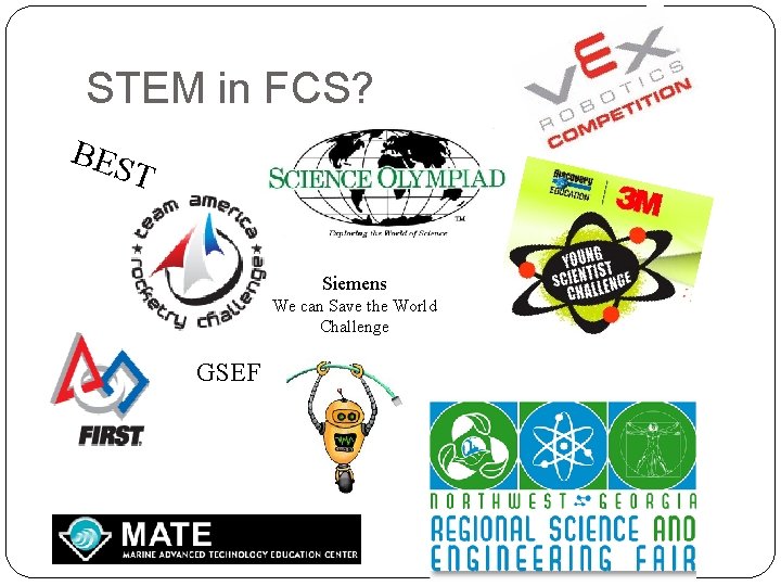 STEM in FCS? BES T Siemens We can Save the World Challenge GSEF 