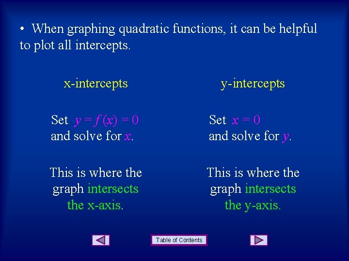  • When graphing quadratic functions, it can be helpful to plot all intercepts.