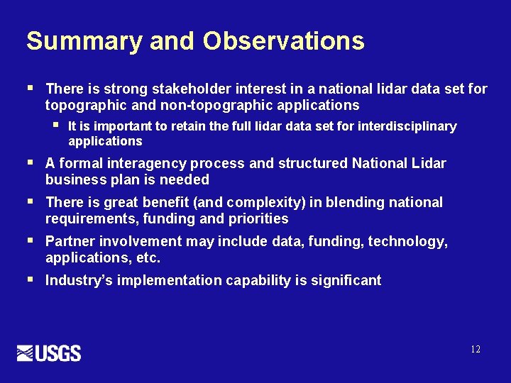 Summary and Observations § There is strong stakeholder interest in a national lidar data