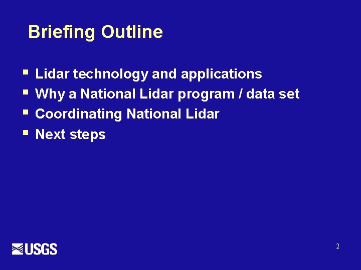 Briefing Outline § § Lidar technology and applications Why a National Lidar program /