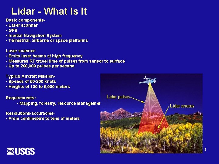 Lidar - What Is It Basic components • Laser scanner • GPS • Inertial