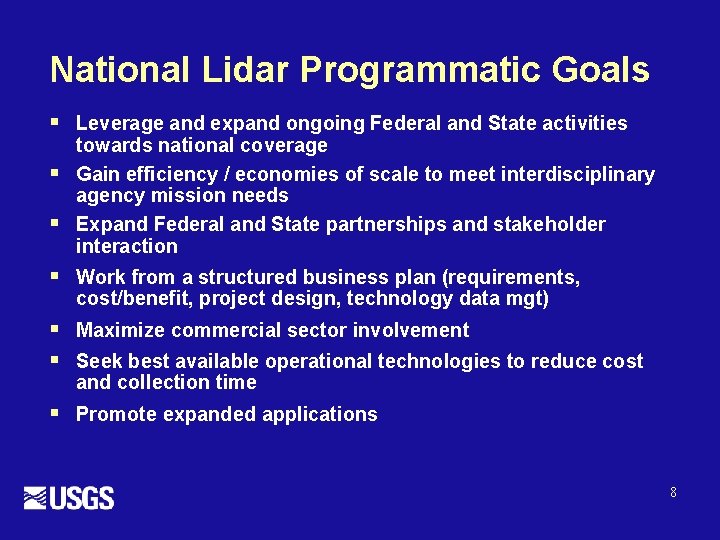 National Lidar Programmatic Goals § § § Leverage and expand ongoing Federal and State