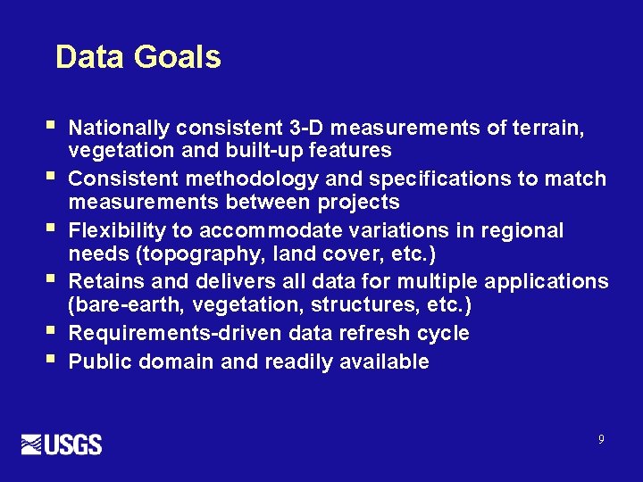 Data Goals § § § Nationally consistent 3 -D measurements of terrain, vegetation and