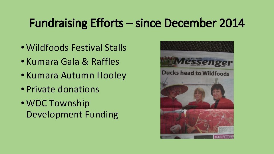 Fundraising Efforts – since December 2014 • Wildfoods Festival Stalls • Kumara Gala &