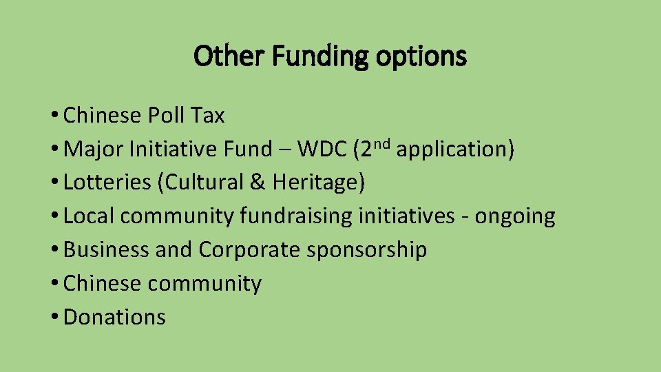 Other Funding options • Chinese Poll Tax • Major Initiative Fund – WDC (2