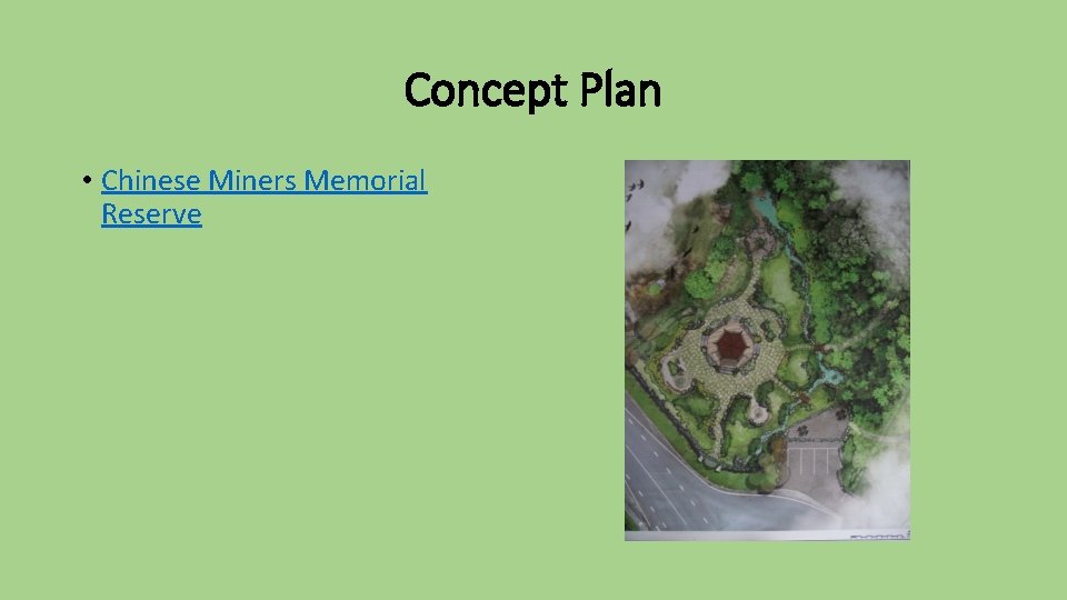 Concept Plan • Chinese Miners Memorial Reserve 