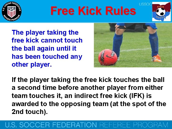 Free Kick Rules The player taking the free kick cannot touch the ball again