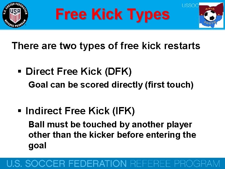 Free Kick Types There are two types of free kick restarts § Direct Free