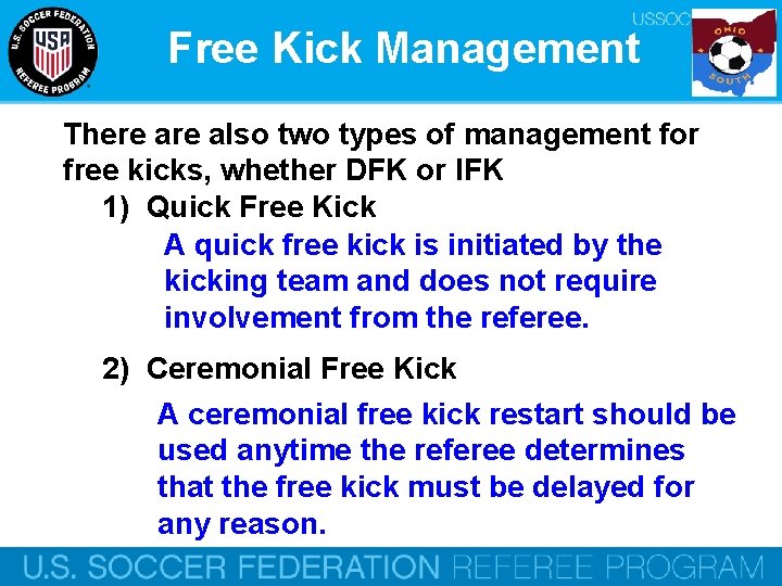 Free Kick Management There also two types of management for free kicks, whether DFK