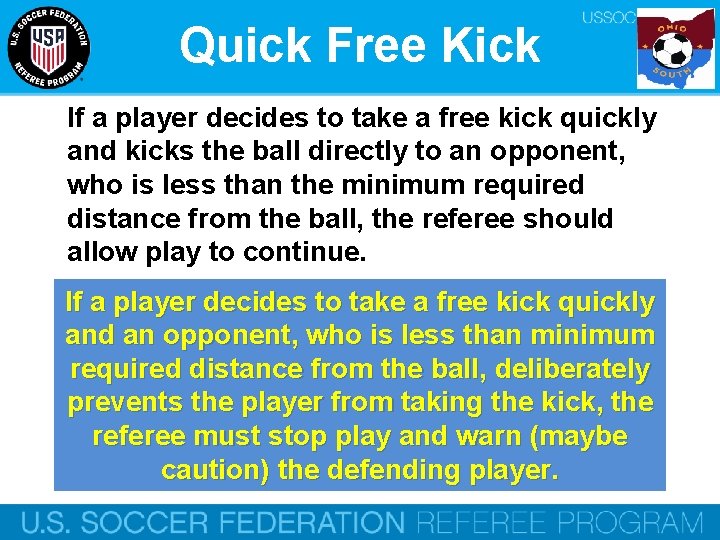 Quick Free Kick If a player decides to take a free kick quickly and