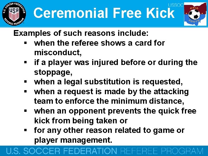 Ceremonial Free Kick Examples of such reasons include: § when the referee shows a