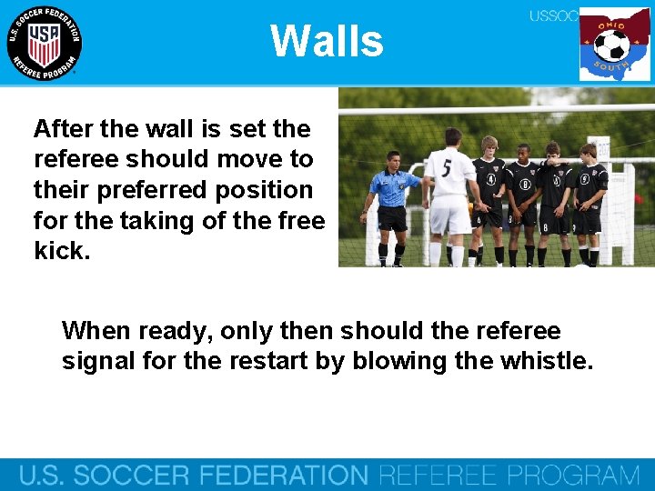Walls After the wall is set the referee should move to their preferred position