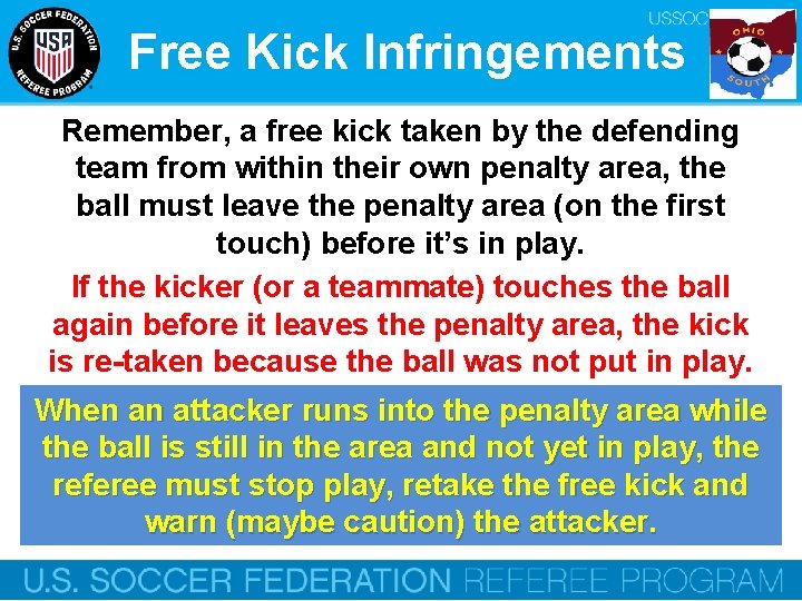 Free Kick Infringements Remember, a free kick taken by the defending team from within