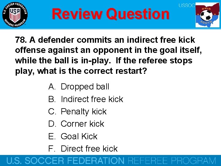 Review Question 78. A defender commits an indirect free kick offense against an opponent