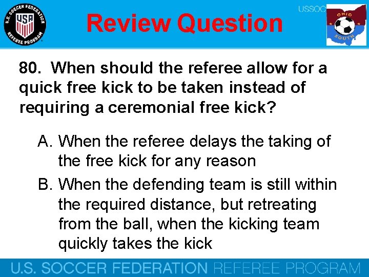 Review Question 80. When should the referee allow for a quick free kick to