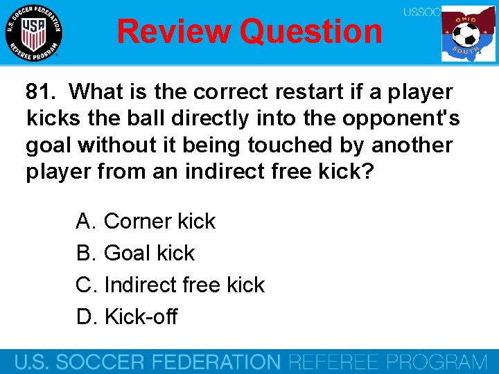 Review Question 81. What is the correct restart if a player kicks the ball