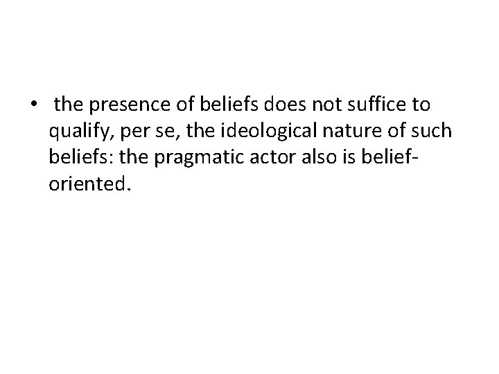  • the presence of beliefs does not suffice to qualify, per se, the