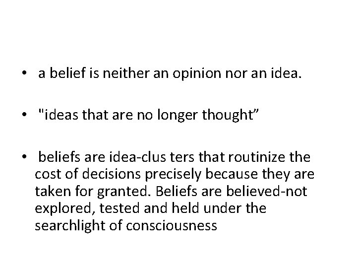  • a belief is neither an opinion nor an idea. • "ideas that