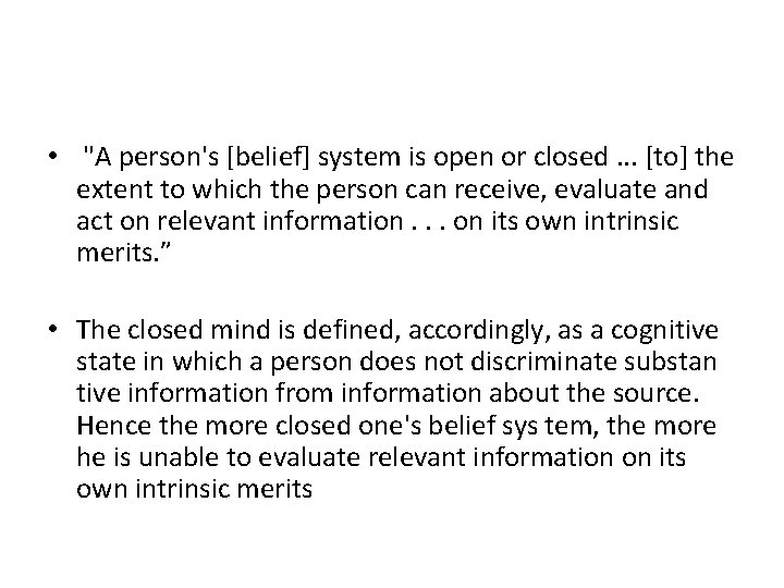  • "A person's [belief] system is open or closed. . . [to] the