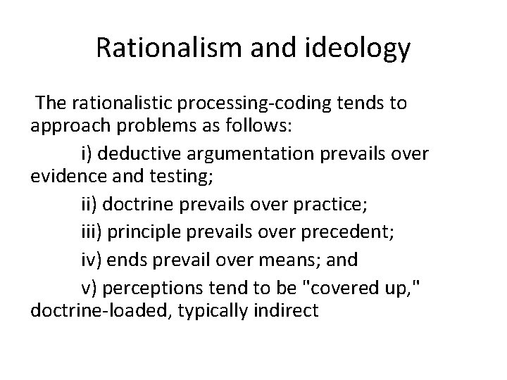 Rationalism and ideology The rationalistic processing-coding tends to approach problems as follows: i) deductive