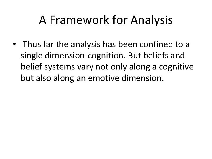 A Framework for Analysis • Thus far the analysis has been confined to a