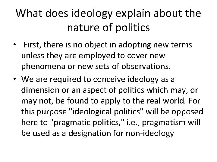 What does ideology explain about the nature of politics • First, there is no