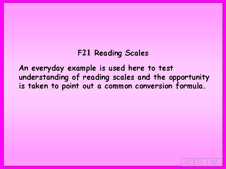 F 21 Reading Scales An everyday example is used here to test understanding of