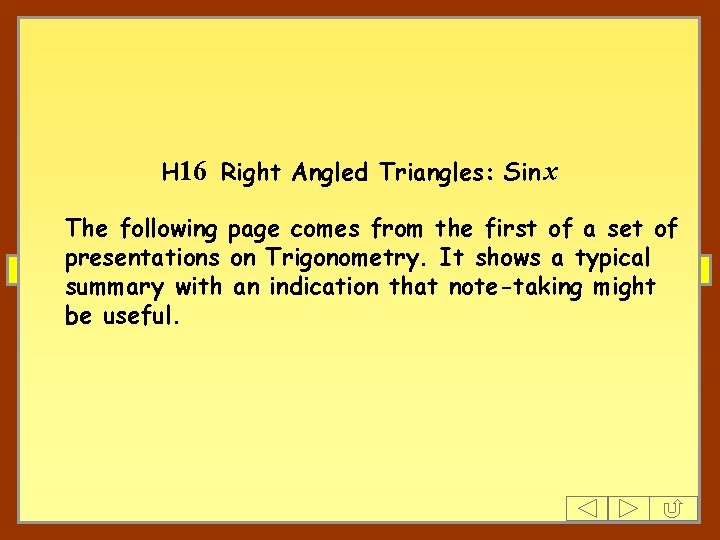 H 16 Right Angled Triangles: Sin x The following page comes from the first
