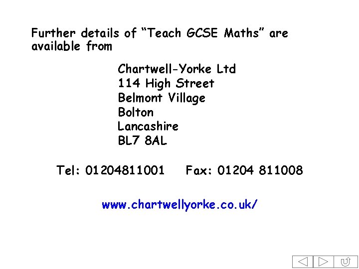 Further details of “Teach GCSE Maths” are available from Chartwell-Yorke Ltd 114 High Street
