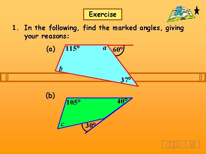 Exercise 1. In the following, find the marked angles, giving your reasons: (a) a