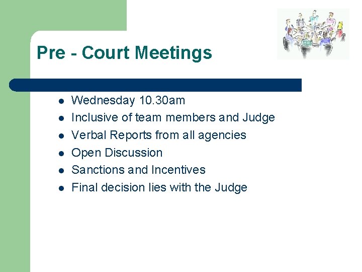 Pre - Court Meetings l l l Wednesday 10. 30 am Inclusive of team