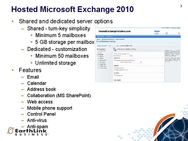 Hosted Microsoft Exchange 2010 • Shared and dedicated server options – Shared - turn-key