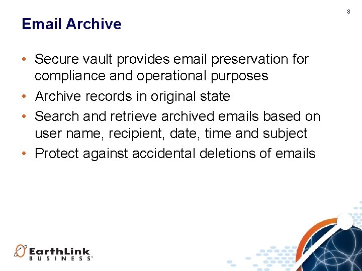 8 Email Archive • Secure vault provides email preservation for compliance and operational purposes