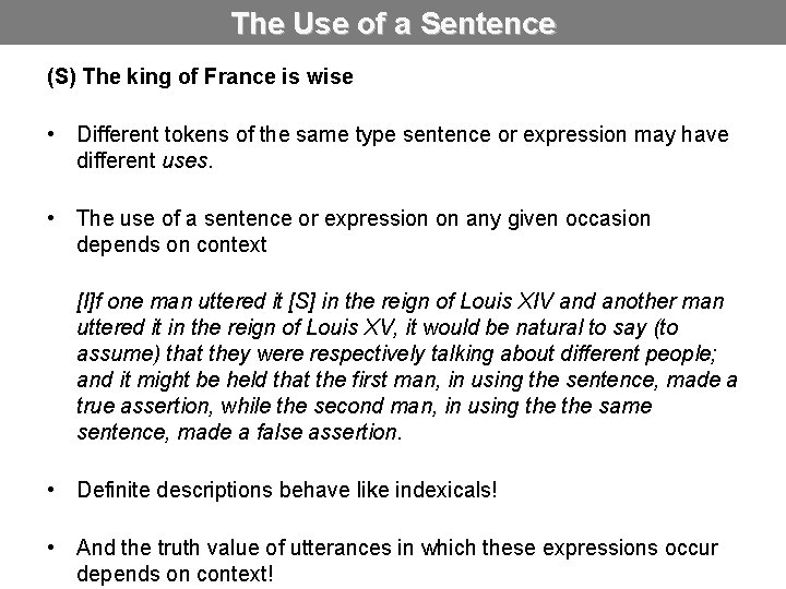 The Use of a Sentence (S) The king of France is wise • Different