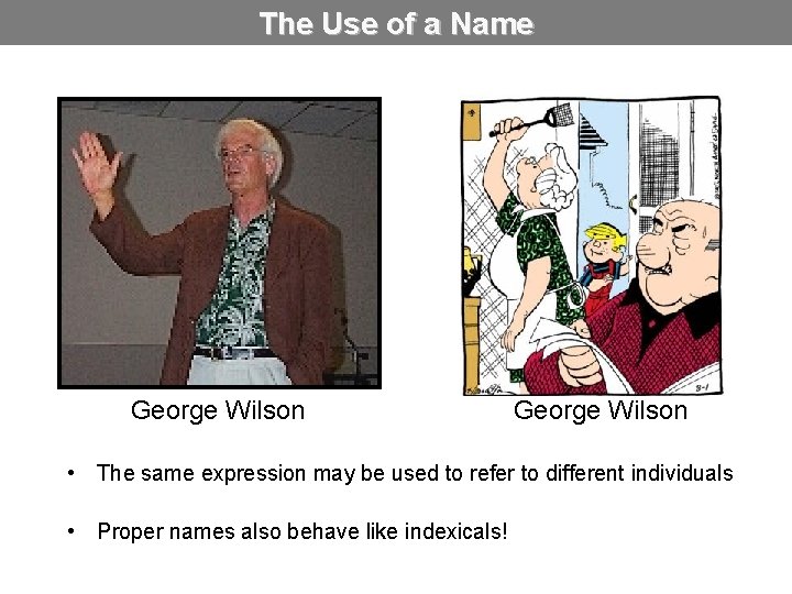 The Use of a Name George Wilson • The same expression may be used