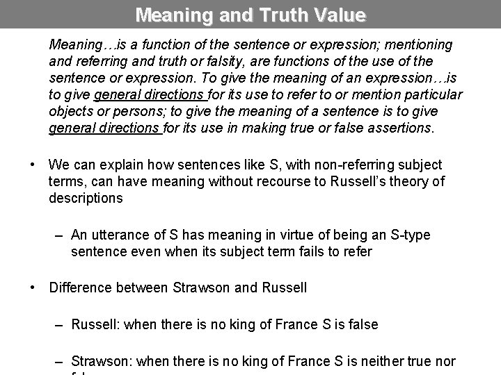 Meaning and Truth Value Meaning…is a function of the sentence or expression; mentioning and