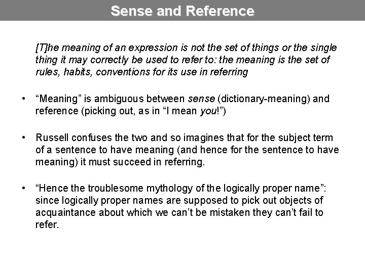 Sense and Reference [T]he meaning of an expression is not the set of things