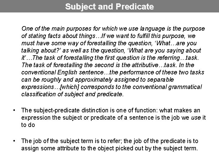 Subject and Predicate One of the main purposes for which we use language is