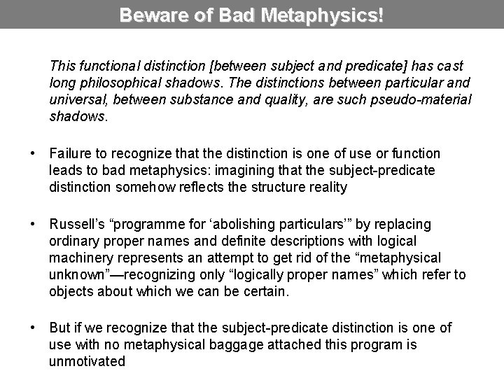 Beware of Bad Metaphysics! This functional distinction [between subject and predicate] has cast long