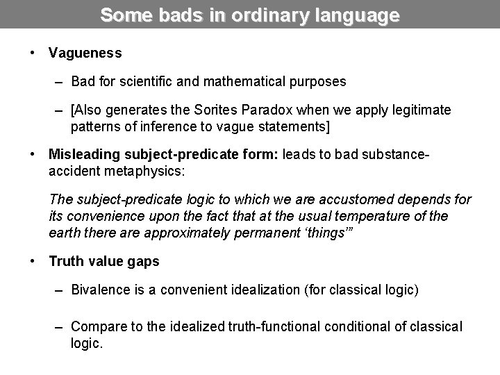 Some bads in ordinary language • Vagueness – Bad for scientific and mathematical purposes