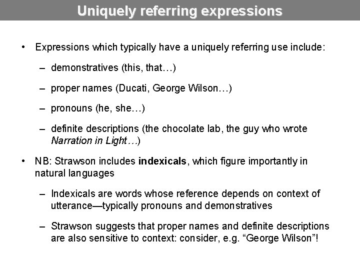Uniquely referring expressions • Expressions which typically have a uniquely referring use include: –