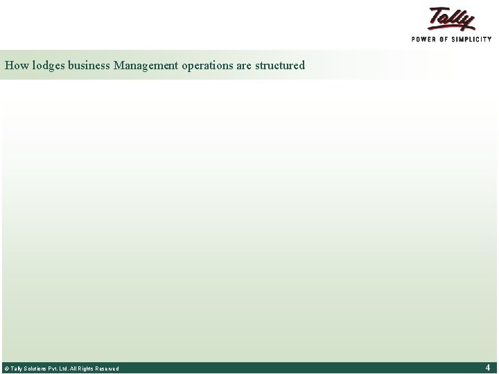 How lodges business Management operations are structured © Tally Solutions Pvt. Ltd. All Rights