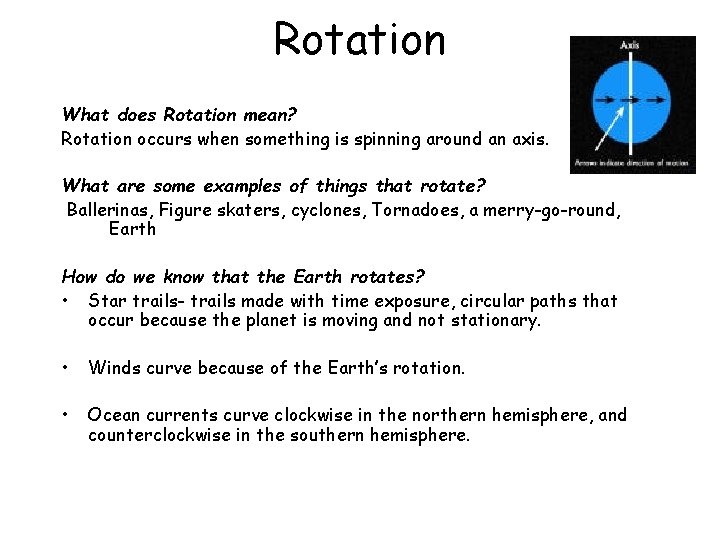 Rotation What does Rotation mean? Rotation occurs when something is spinning around an axis.