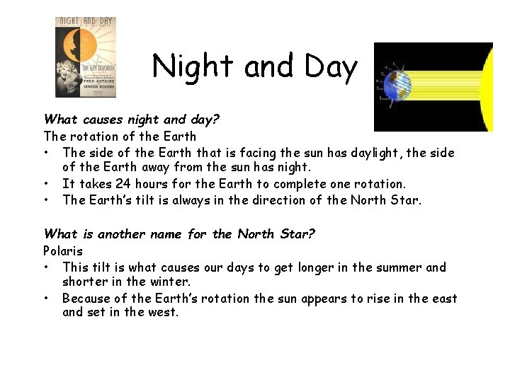 Night and Day What causes night and day? The rotation of the Earth •