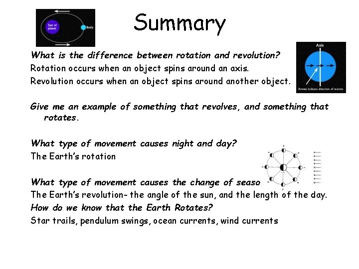 Summary What is the difference between rotation and revolution? Rotation occurs when an object