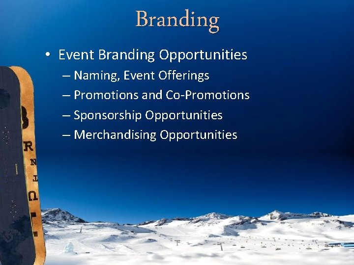 Branding • Event Branding Opportunities – Naming, Event Offerings – Promotions and Co-Promotions –