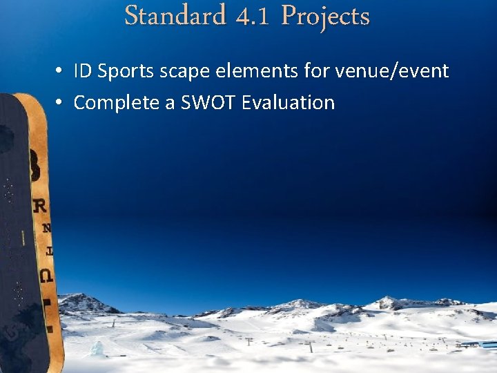 Standard 4. 1 Projects • ID Sports scape elements for venue/event • Complete a